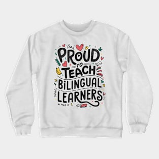 Proud To Teach Bilingual Learners Crewneck Sweatshirt